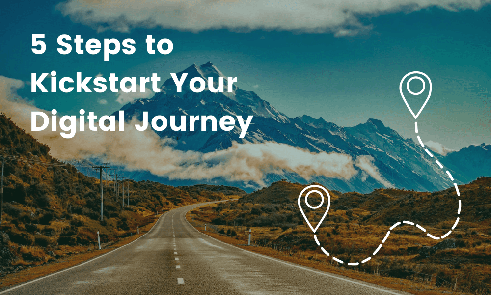 5 steps to kickstart your Digital Journey